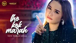 LHO KOK MARAH - Tasya Rosmala Adella - OM ADELLA