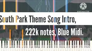 [Black Midi] South Park Theme Song Intro, 222k notes, Blue Midi.