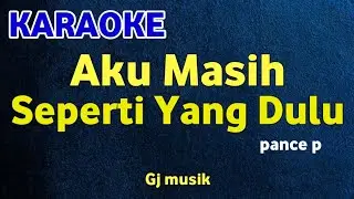 AKU MASIH SEPERTI YANG DULU - Pance pondaag - KARAOKE HD