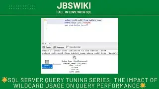 SQL Server Query Tuning Series: The Impact of Wildcard Usage on Query Performance@jbswiki @TuningSQL