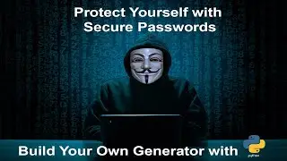 Build Your Own Secure Password Generator with Python