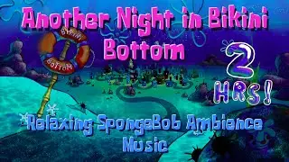 Another Night in Bikini Bottom | Relaxing SpongeBob Ambience Music to Sleep, Study, & Relax to (SFX)