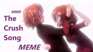 The Crush Song (MEME) | MMD (motion dl) + RUS SUB