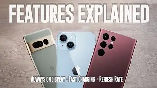 Phone Features Explained -Always On Display, Fast Charging, Refresh Rate.   S23, Pixel 7, iPhone 14