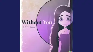 Without you