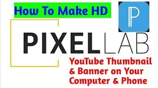 How to Make YouTube Thumbnail & Banner on Your Computer used of Bluestack with android apps PixelLab