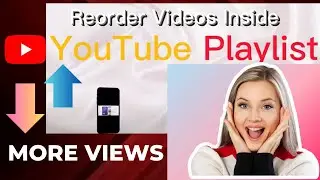 How to Reorder videos inside YouTube Playlist| Change YouTube Playlist Order Sequence