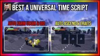 [ BEST ] A Universal Time Script Pastebin Instant Kill Dio Farm | Auto Ascend | Get Trait & More