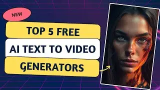 Top 5 Best Free AI Text to Video Generators | Generate Videos from Text for Free Using AI