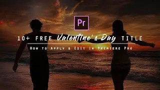 10+ FREE Valentines Day ANIMATED Cinematic TITLE for Premiere Pro