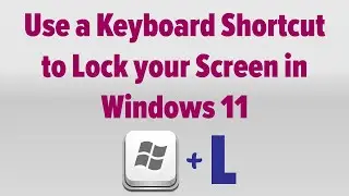 Use a Keyboard Shortcut to Lock your Screen in Windows 11