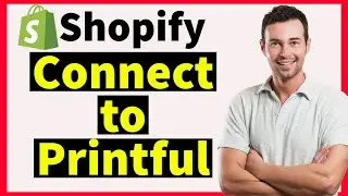 How to Connect Your Shopify Store to Printful Account In 2024 (Integrate Shopify With Printful)