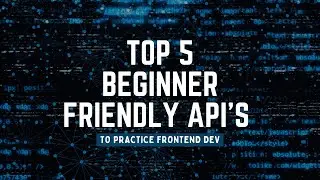 Top 5 APIs for Frontend Developer