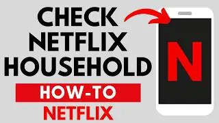 How to Check Netflix Household