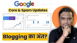 Blogging का अंत? Google Core & Spam Updates ️‍🔥️‍🔥 ft. Shailesh Chaudhary 
