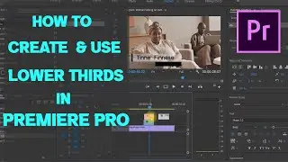 How To Create and Use Lower Third In Adobe Premiere Pro [All Versions]