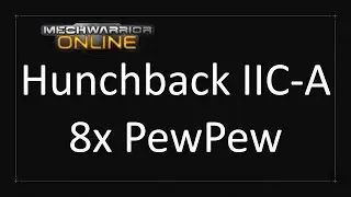 MechWarrior Online - Hunchback IIC-A build 8x C-ER Medium it's super hot
