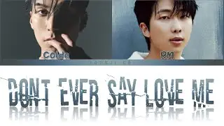 Colde (콜드) ft. RM (김남준) - Don't ever say love me (다시는 사랑한다 말하지 마) Lyrics [Color Coded Han/Rom/Eng]