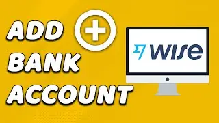 How To Add Bank Account On Wise (EASY!)