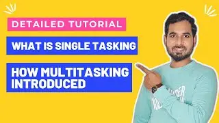 What is SingleTasking And How Multitasking Introduced | Benefits of Multitasking