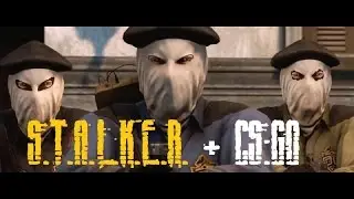 S.T.A.L.K.E.R. + CS:GO ► Trailer (озвучка S.T.A.L.K.E.R)