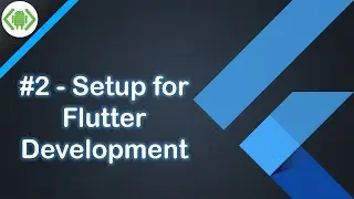 #2 - Setup for Flutter Development