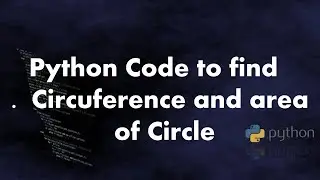 Python Code to find Circumference and area of the Circle