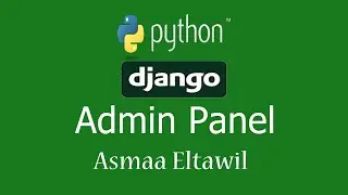 12- DjangoTutorial for Beginners | Admin Panel -  دورة جانغو للمبتدئين| لوحة التحكم