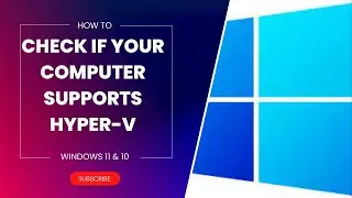 How to Check if your Computer supports Hyper-V?