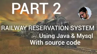 RAILWAY RESERVATION SYSTEM USING JAVA & MYSQL WITH SOURCECODE PART 2 