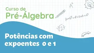 Como resolver potências com expoentes  0 e 1 | Curso de Pré-Álgebra