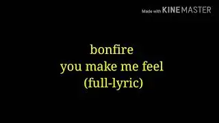 Bonfire you make me feel