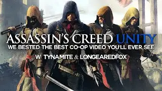 Assassin's Creed Unity is Really Good on NEXT GEN | Co-op W/ LongEaredFox & Tynamite