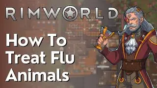 How To Treat The Flu Or Illness For Animals In Rimworld