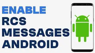 How to Turn on RCS Messaging on Android - Quick Guide