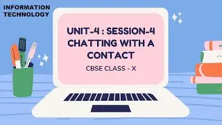 SESSION-4: CHATTING WITH A CONTACT_CBSE CLASS X (IT-402) UNIT 4