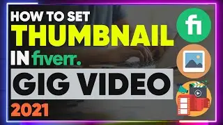 How to set thumbnail in fiverr gig video