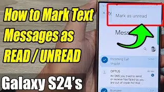 Galaxy S24/S24+/Ultra: How to Mark Text Messages as READ/UNREAD