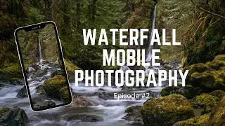 How to Photograph Waterfalls with your Phone (Episode 2)