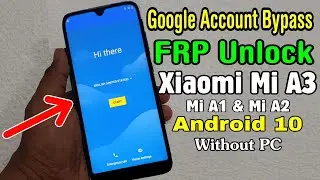 Xiaomi Mi A3 (M1906F9SI) ANDROID 10 Google/ FRP Lock Bypass || Xiaomi Mi A2/ Mi A3 (WITHOUT PC)