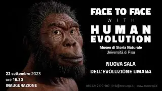 FACE TO FACE WITH HUMAN EVOLUTION - Inaugurazione della nuova Sala dell'evoluzione umana