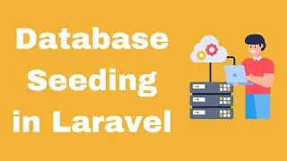 Database Seeding in Laravel