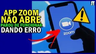 APP ZOOM NÃO ABRE, APP ZOOM DANDO ERRO, APP ZOOM PAROU DE FUNCIONAR