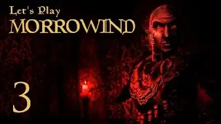 Let's Play Morrowind - 03 - The Writing's On The Wall