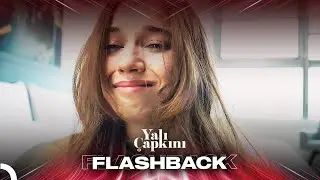 Flashback Serisi #12: Seyranın İçindeki Acı Ortaya Çıktı!  | Yalı Çapkını