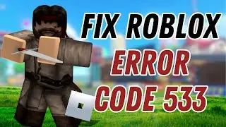 How to Fix an Error Code 533 in Roblox | ROBLOX Tutorial