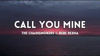 The Chainsmokers, Bebe Rexha - Call You Mine (Lyrics)