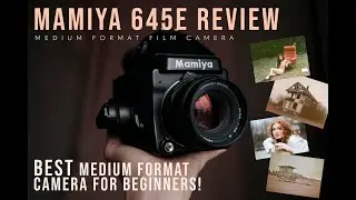 What Medium Format (120 Film) Camera to Buy for Beginners: Mamiya 645 E Review Pros + Cons