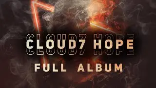 Cloud7 - Hope (Full Album)