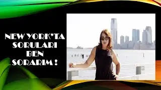NEW YORK'TA SORULARI BEN SORARIM !
